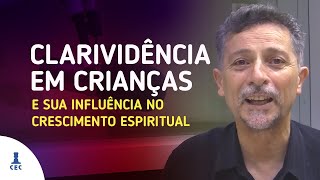 Clarividência em Crianças e a Influência no Crescimento Espiritual(Programa Consciência e Evolução)