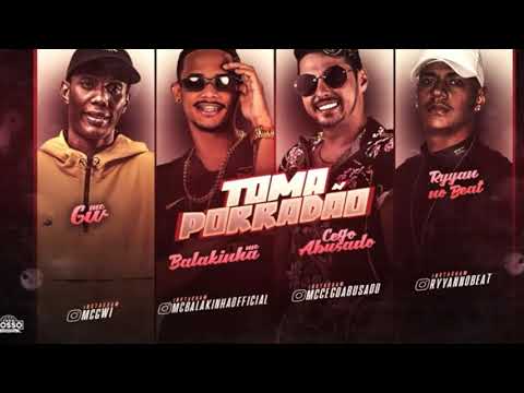 MC CEGO ABUSADO, MC BALAKINHA E MC GW - TOMA PORRADÃO - BREGA FUNK