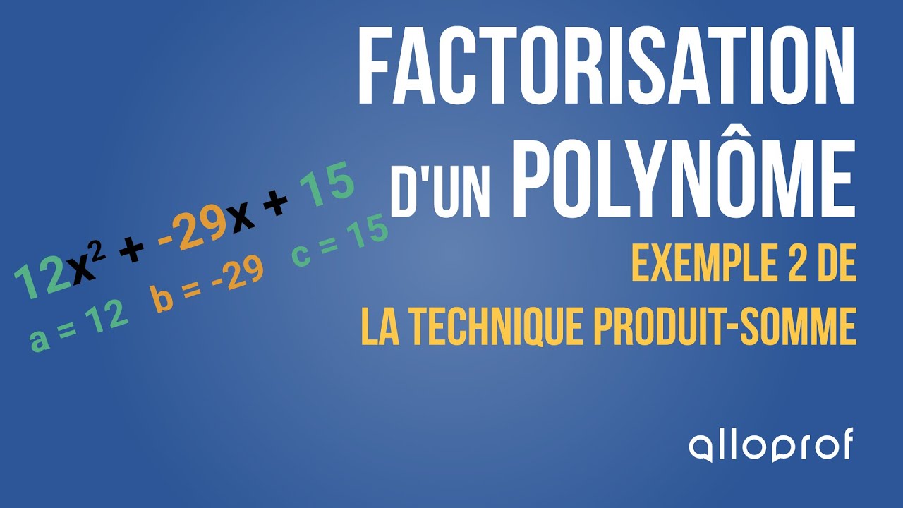 Factorisaton d'un polynôme : exemple 2 de la technique produit-somme