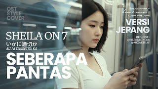 Download lagu Sheila On 7 - Seberapa Pantas 🇯🇵 Japanese Version mp3