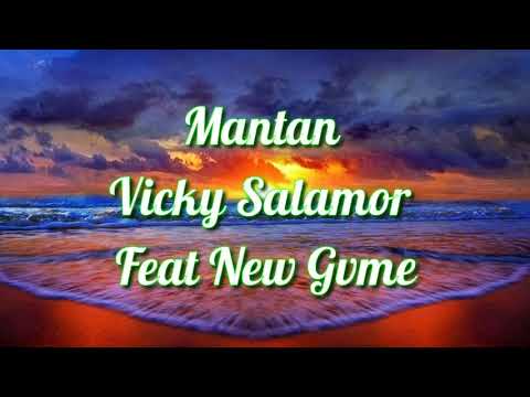 Mantan - Vicky Salamor Feat New Gvme | Lirik