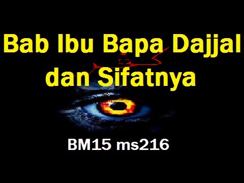 2012/01/03 Ustaz Shamsuri 710 - Bab Ibu Bapa Dajjal dan Sifatnya - BM15 ms216