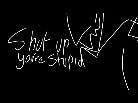 Shutup you're stupid | Animation meme | rapr