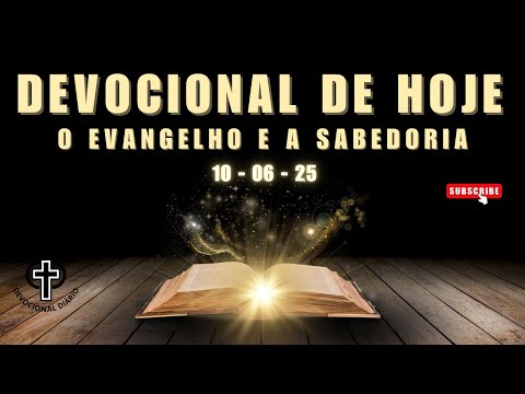 Devocional de Hoje - 10 - 06 - 25 - O evangelho e a sabedoria