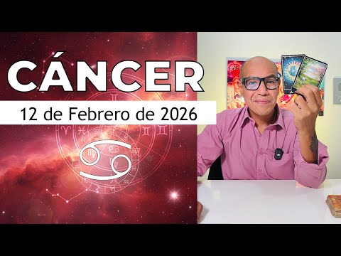 CÁNCER | Horóscopo de hoy 12 de Febrero 2026