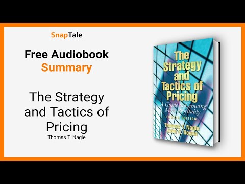 The Strategy and Tactics of Pricing by Thomas T. Nagle: 9 Minute Summary