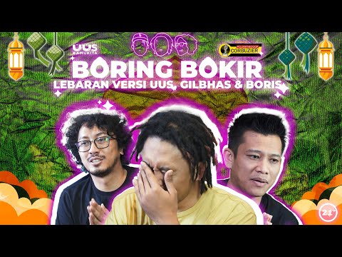 EPS 9. BORING BOKIR  - LEBARAN VERSI UUS, GILBHAS & BORIS | 21+