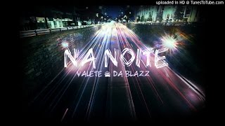 Valete - Na Noite [c/ Da Blazz] [Audio]
