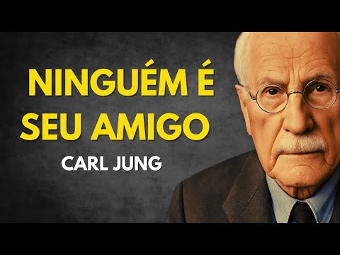 Ninguém é Seu Amigo — Carl Jung Avisou e Revela a Verdade Sobre as Amizades