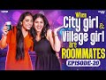 City Girl ️ Village Girl Are Roommates Episode 20 Ft Nikhila Mahima Wirally Tamil