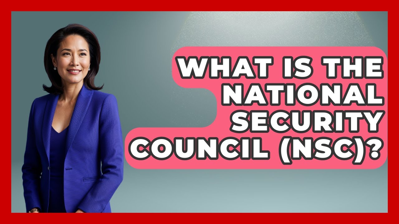 What Is The National Security Council (NSC)? - International Policy Zone