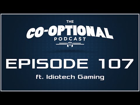 The Co-Optional Podcast Ep. 107 ft. Idiotech Gaming [strong language] - January 21, 2016