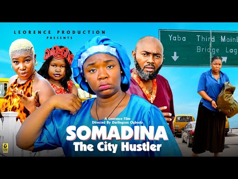 SOMADINA THE CITY HUSTLER FULL MOVIE - EKENE UMENWA 2026 LATEST NIGERIAN NOLLYWOOD MOVIE