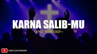 Download lagu Karna SalibMu - Jpcc Worship/True Worshippers (Lirik) Lagu Rohani Terbaru 2026 mp3