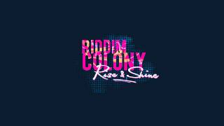 Riddim Colony - Rise and Shine 2013