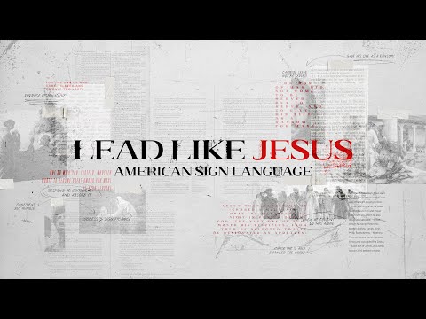 ASL Sign Language Translation // Lead Like Jesus // Week 4 - Habits of a Leader