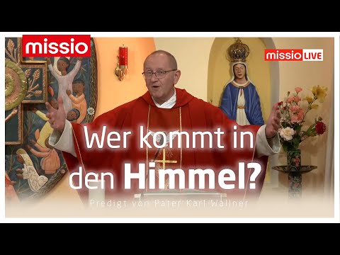 Wer kommt in den Himmel | Pater Karl Wallner | Predigt vom 16.05.2025
