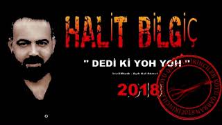 HALİT BİLGİÇ &#39;&#39; DEDİ Kİ YOH YOH &#39;&#39; 2018 YENİ  ROCK