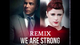 Pitbull - We Are Strong  Remix  ( ft. Kiesza )