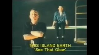 This Island Earth - See That Glow - video + HQ audio