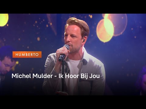 Michel Mulder - Ik Hoor Bij Jou | Humberto