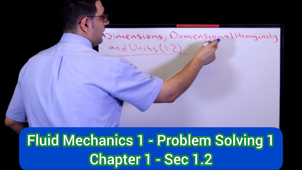 Fluid Mechanics 1 - Problem Solving 1 - Chapter 1 - Sec 1.2