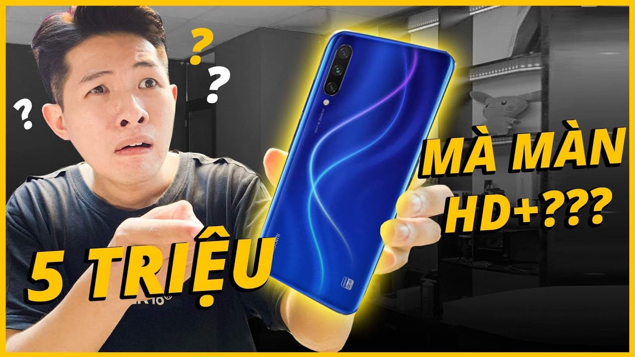 TRÊN TAY XIAOMI MI A3: HƠN 4 TRIỆU MÀ CHỈ CÓ MÀN HD+????