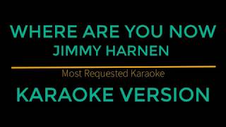 Where are you now - Jimmy Harnen (Karaoke Version)