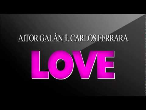 Aitor Galán ft. Carlos Ferrara - Love