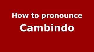 How to pronounce Cambindo