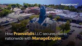How Praevalidis LLC secures clients nationwide with ManageEngine
