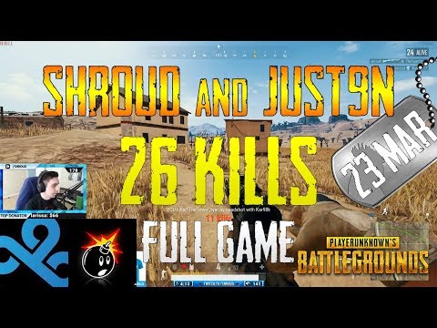 Shroud and Just9n | 26 Kills | PUBG