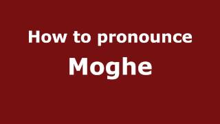 How to pronounce Moghe