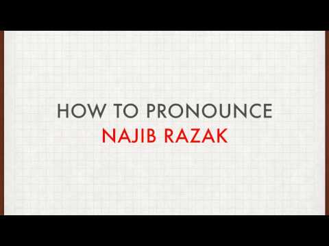 How to Pronounce Najib Razak