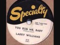 LARRY WILLIAMS  You Bug Me, Baby   1957