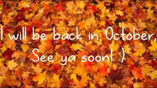 (IGNORE DATES IN VIDEO + EVENTS ! ) - I'll be back MID DECEMBER / NOVEMBER !