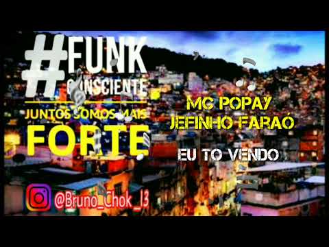 Mc Popay • (Dj Tropesso) • Feat  Jefinho Faraó • Eu Tô Vendo