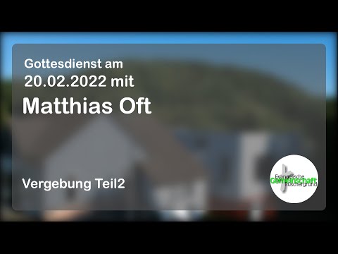 Gottesdienst am 20.02.2022 mit Matthias Oft