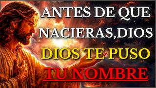 DIOS TE DICE HOY: DIOS TE DIO TU NOMBRE CUANDO NACISTE, DESCUBRE TU PROPÓSITO E IDENTIDAD