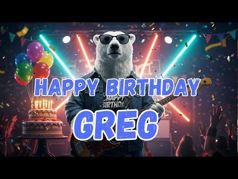 GREG Happy Birthday Song - Happy Birthday to Greg