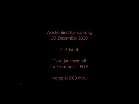 Wochenlied für Sonntag, 20.12.2020 (4. Advent) | "Nun jauchzet, all ihr Frommen" EG 9 mit Wochenspr.