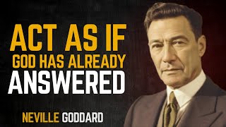 Neville Goddard: Act As If Your Wish Is Already Fulfilled and Watch It Manifest