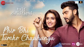 Phir Bhi Tumko Chaahunga | Half Girlfriend | Arjun K,Shraddha K | Arijit Singh | Mithoon | Manoj