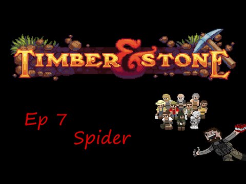 Timber & Stone Ep, 7 | Spider