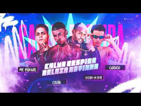 CALMA RESPIRA RELAXA NOVINHA - MC PATINHAS - GELADO NO BEAT - É O CIFRAO - É O CHAVOSO | REMIX 2023