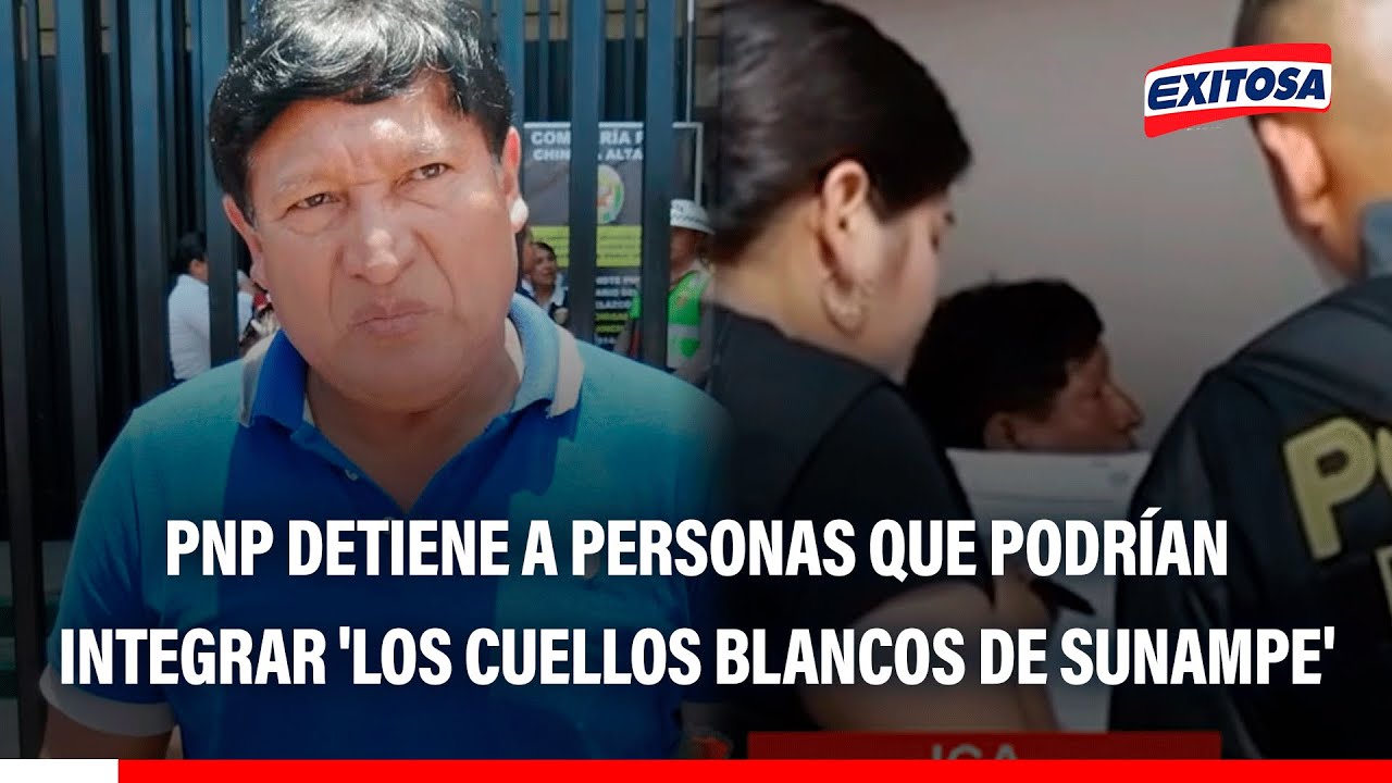 🔴🔵 Ica: PNP detiene a personas por presuntamente integrar 'Los Cuellos Blancos de Sunampe'