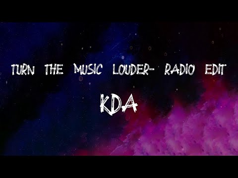KDA - Turn The Music Louder (Rumble) - Radio Edit (Lyrics)