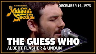 Albert Flasher &amp; Undun - The Guess Who | The Midnight Special