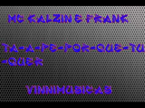 Mc Kalzin E Frank  Ta A  Pe Por Que Tu Quer