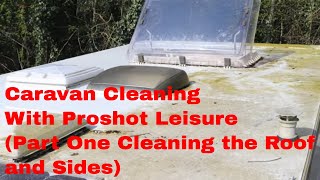 Caravan Cleaning with Pro-Shot Leisure (Part One Cleaning the Roof and sides)